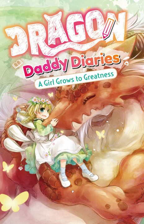 Dragon Daddy Diaries A Girl Grows to Greatness Cover Image