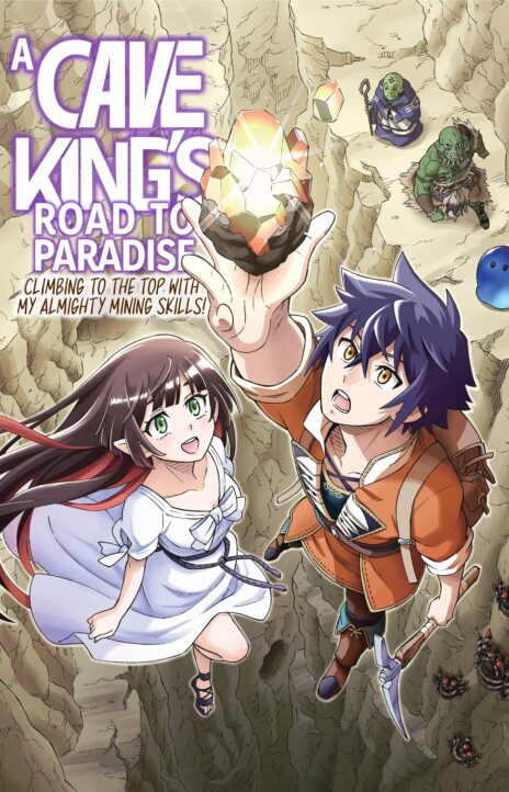 A Cave King’s Road to Paradise Climbing to the Top with My Almighty Mining Skills! Cover Image